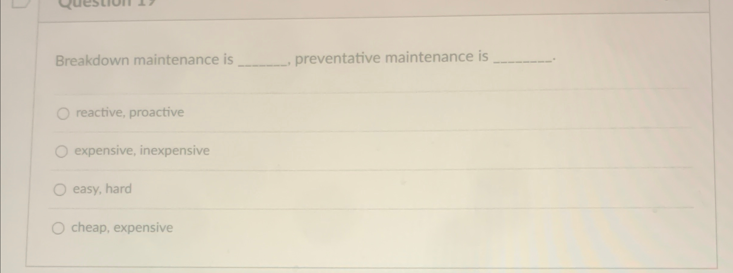  Breakdown maintenance is preventative maintenance is reactive, proactive expensive, inexpensive easy,
