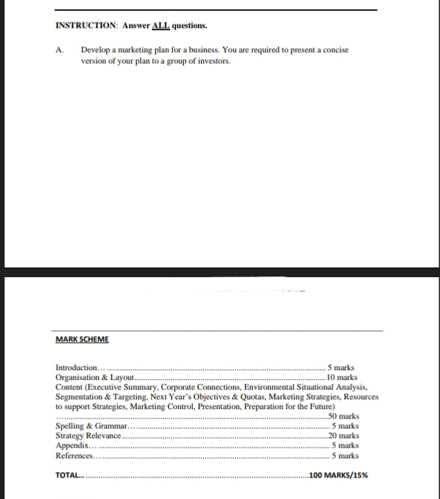  INSTRUCTION: Answer LL questions. A. Develop a marketing plan for a