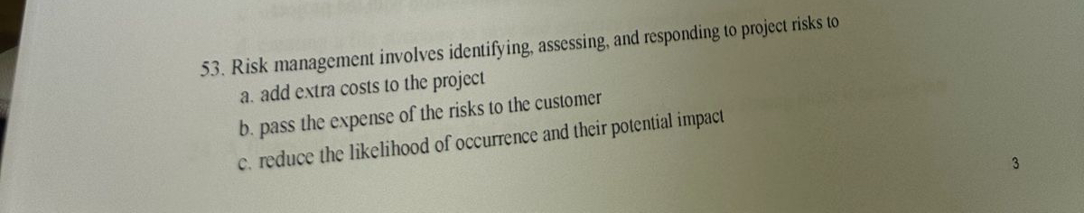  Risk management involves identifying, assessing, and responding to project risks to