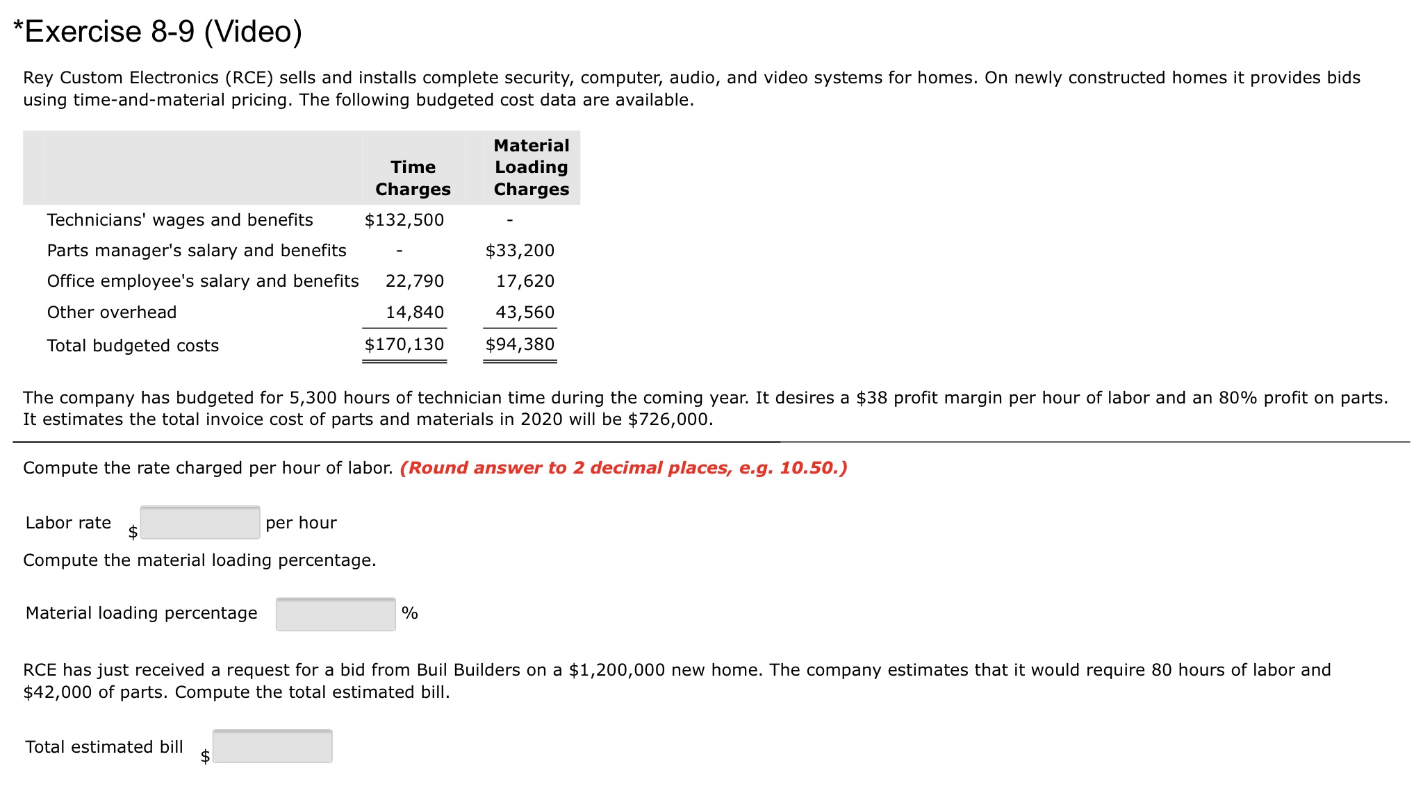Need help solving please *Exercise 8-9 (Video) Rey Custom Electronics (RCE) sells