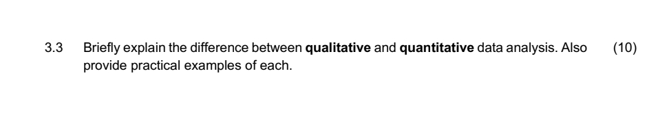  3.3 Briefly explain the difference between qualitative and quantitative data analysis.