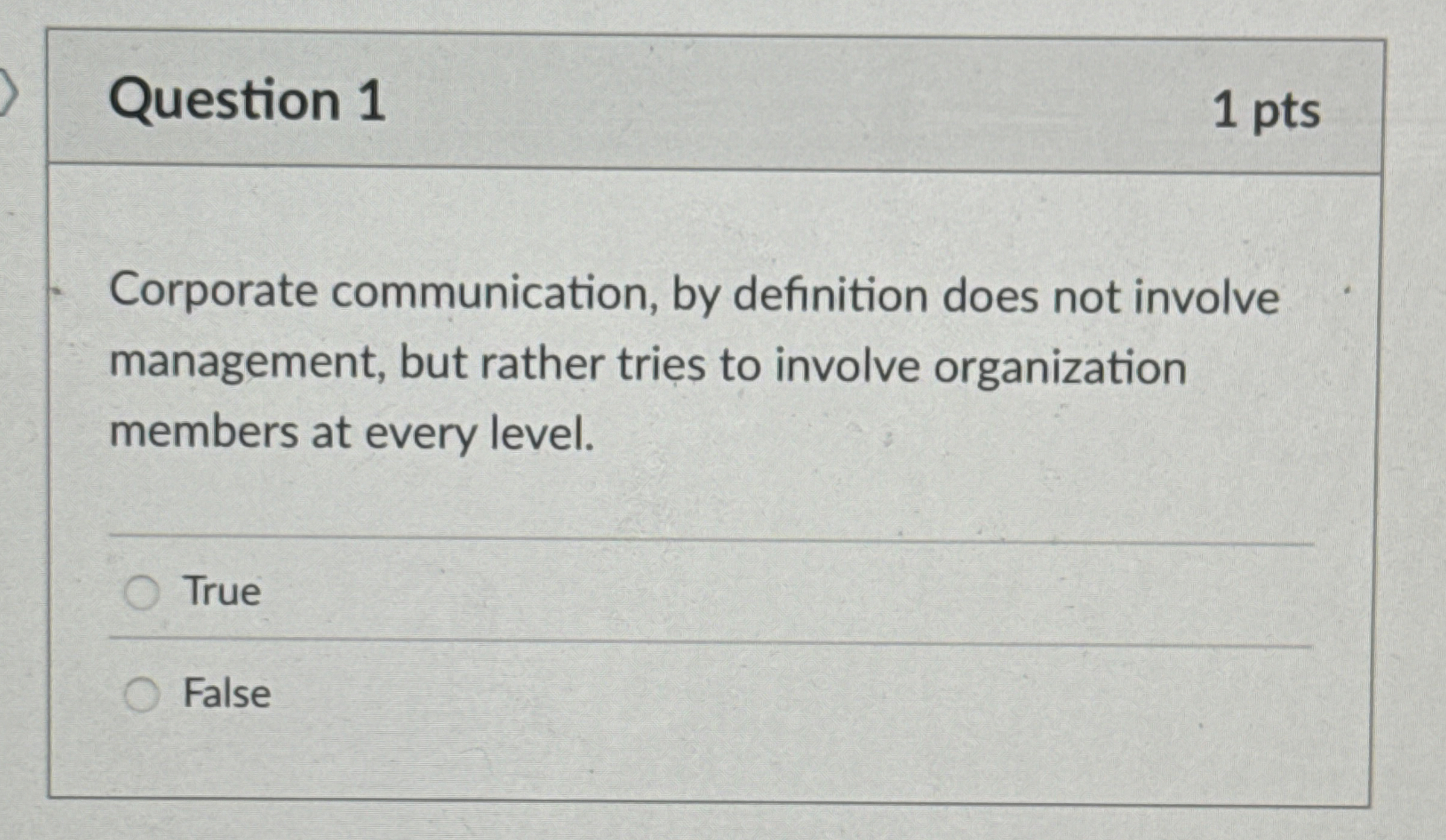  Question 1 Corporate communication, by definition does not involve management, but