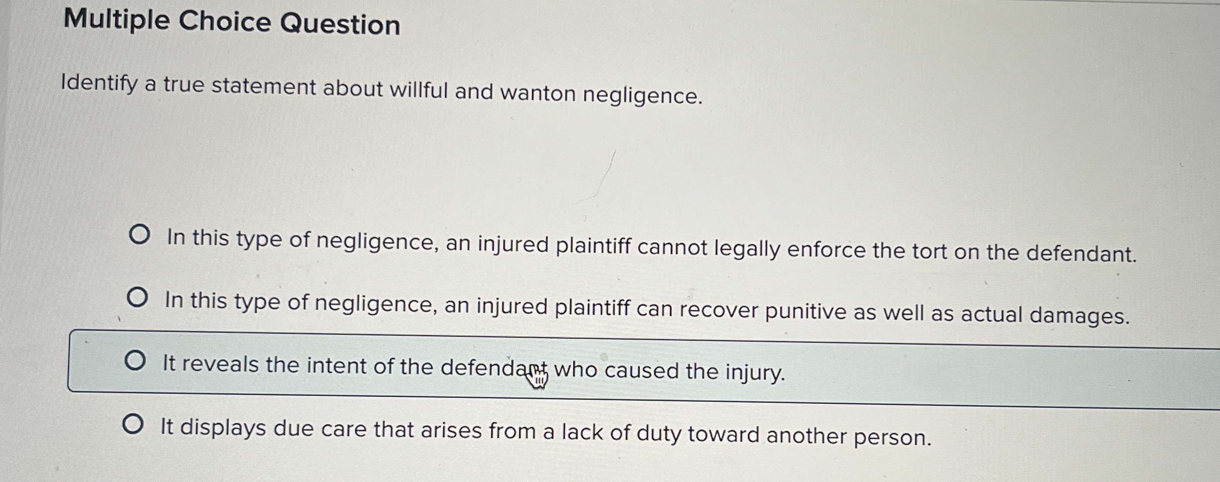  Multiple Choice Question Identify a true statement about willful and wanton