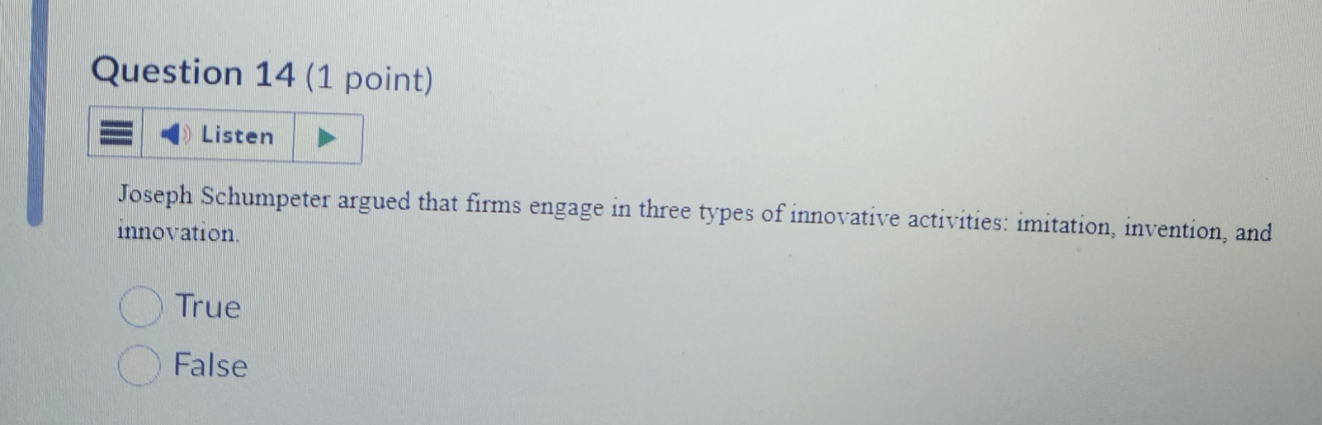  Question 14(1 point) Listen Joseph Schumpeter argued that firms engage in