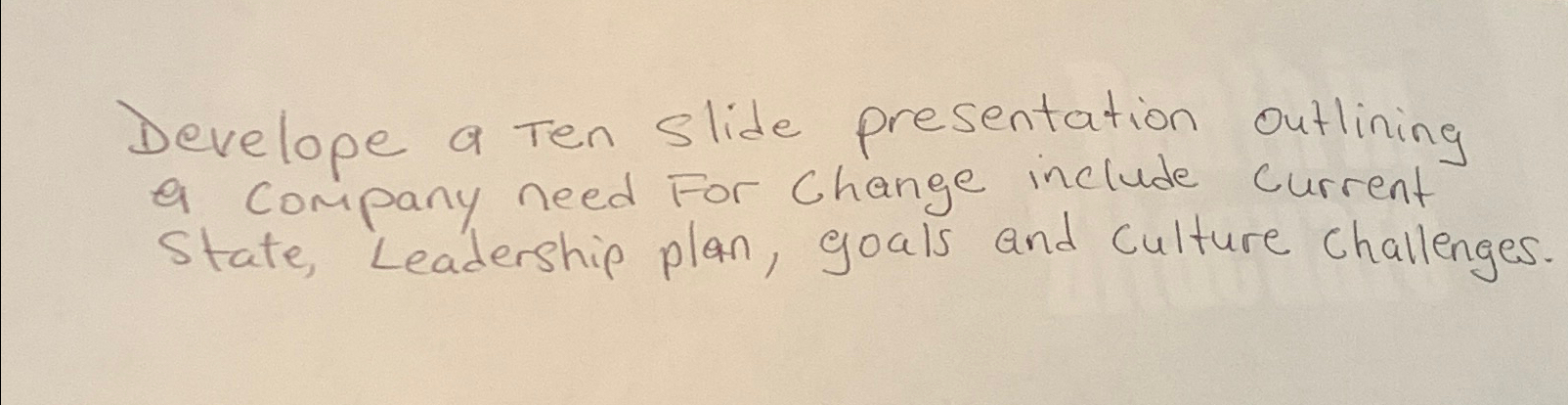  Develope a Ten slide presentation outlining a company need For change