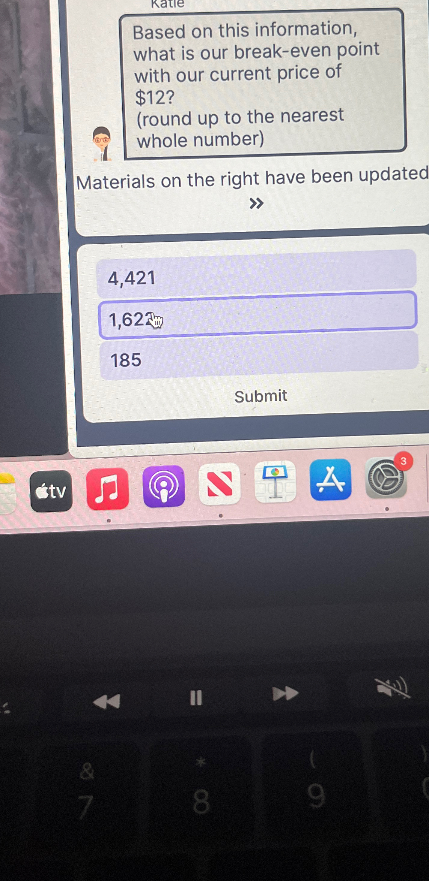  Katle Based on this information, what is our break-even point with