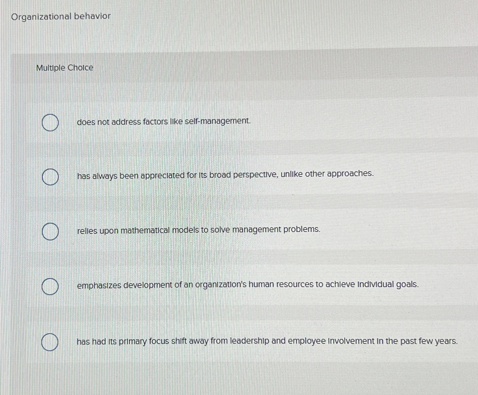  Organizational behavior Multiple Cholce does not address factors like self-management. has