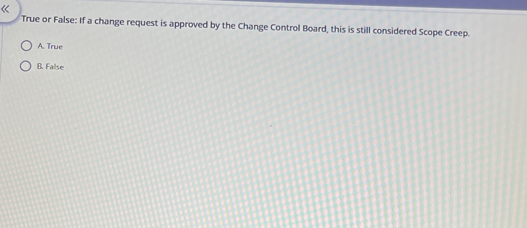  True or False: If a change request is approved by the