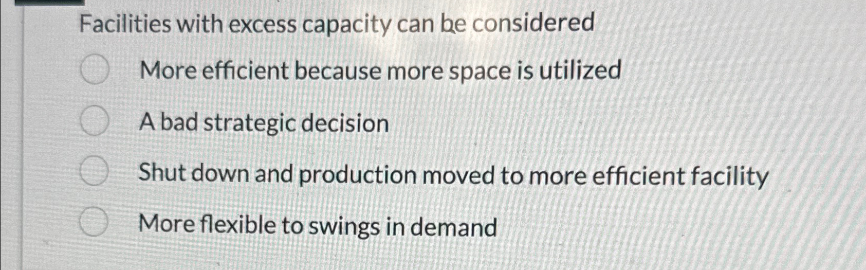  Facilities with excess capacity can be considered More efficient because more