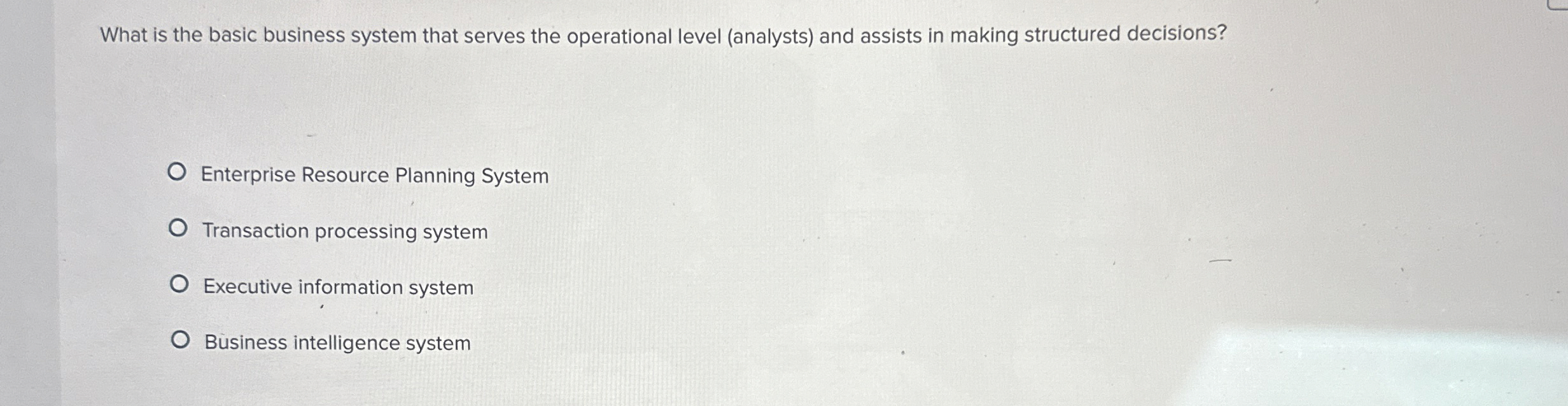  What is the basic business system that serves the operational level