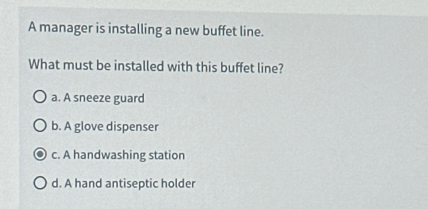  A manager is installing a new buffet line. What must be