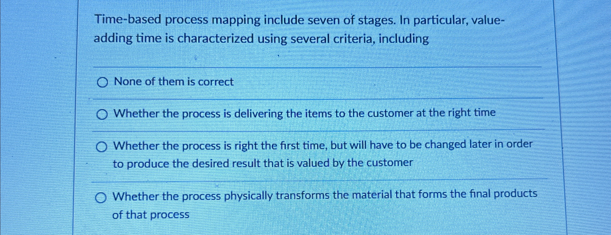 Time-based process mapping include seven of stages. In particular, valueadding time