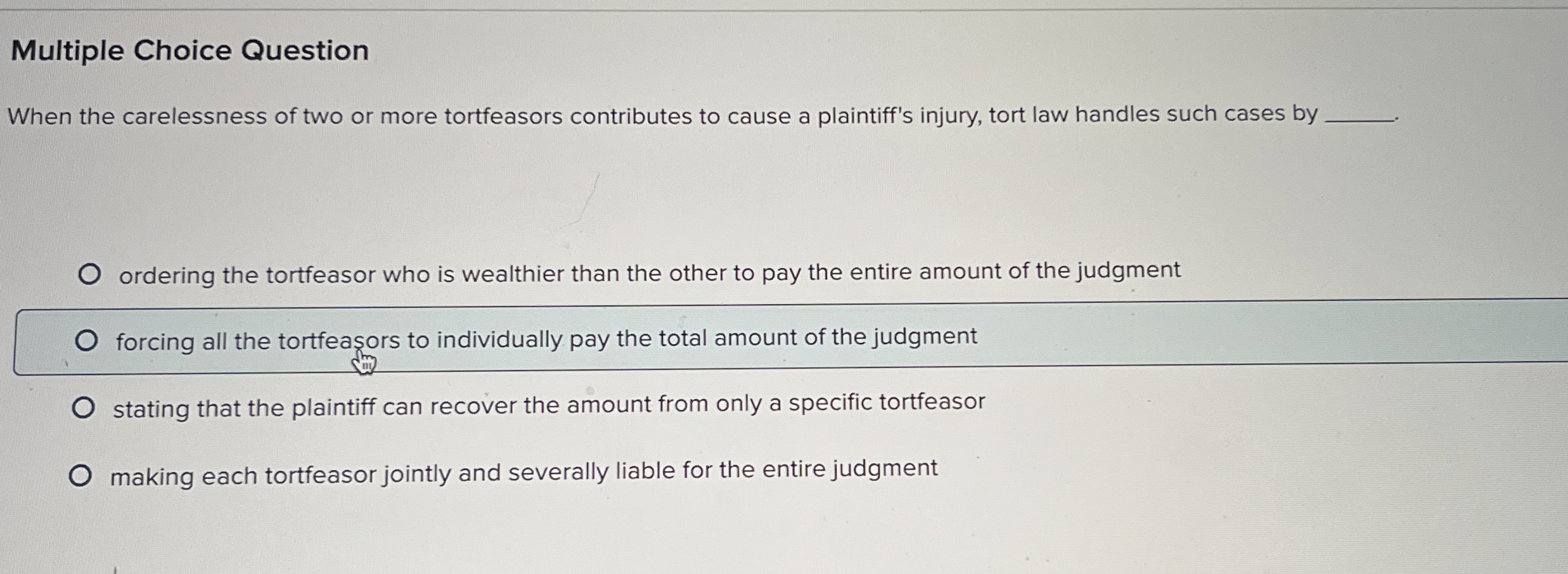  Multiple Choice Question When the carelessness of two or more tortfeasors