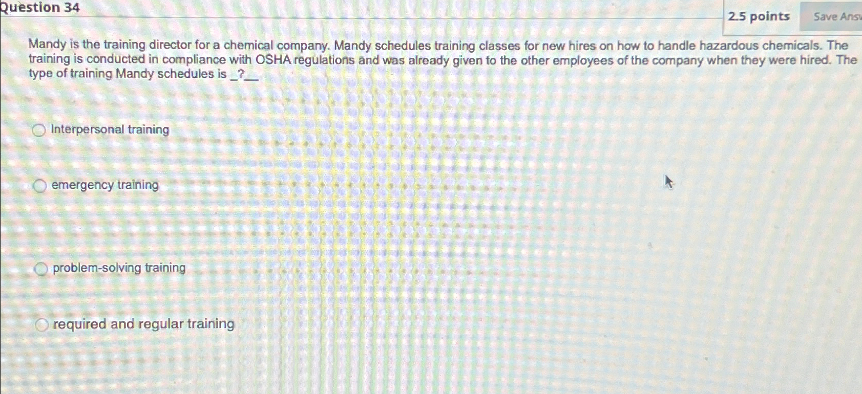  Question 34 Save Anst Mandy is the training director for a