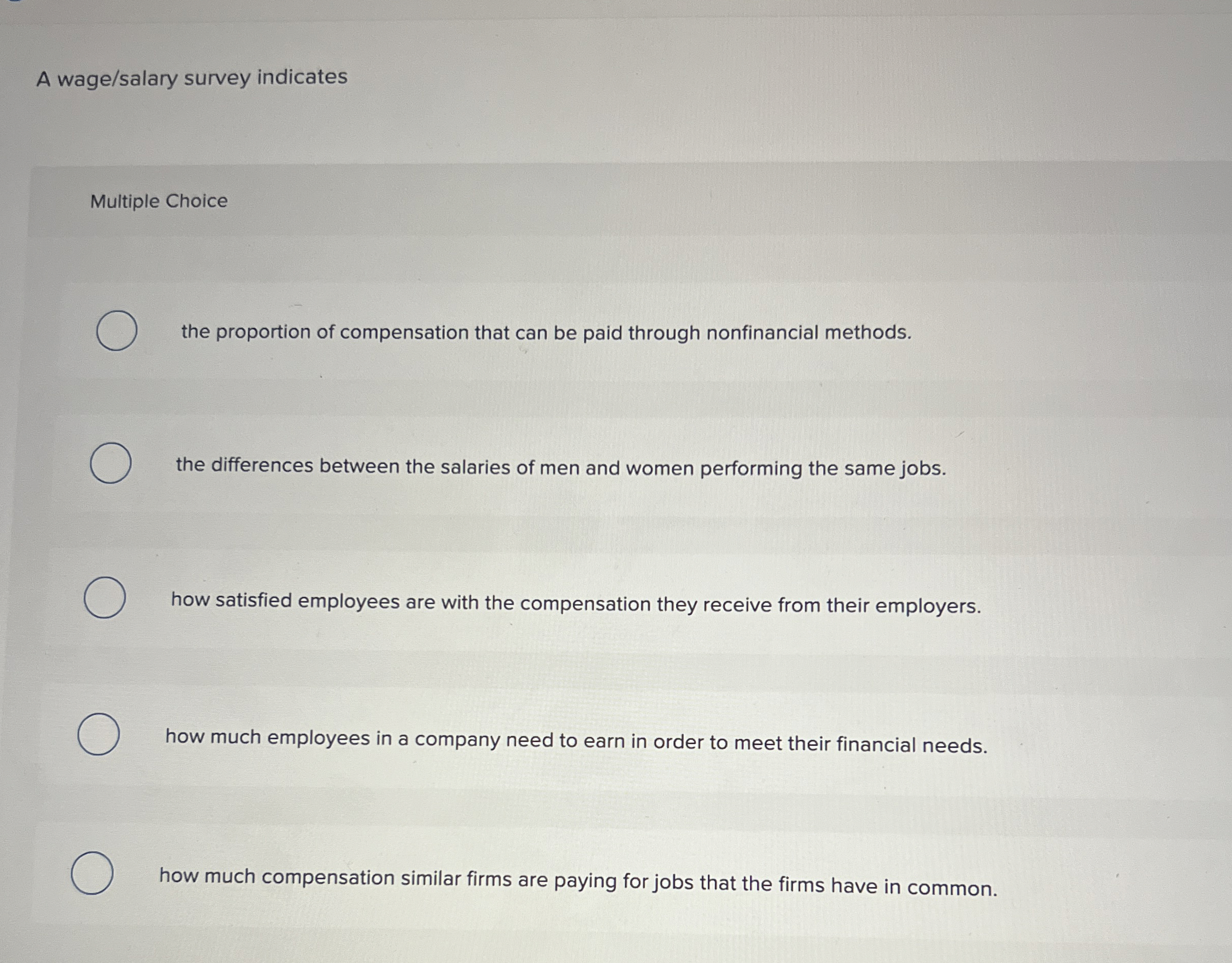  A wage/salary survey indicates Multiple Choice the proportion of compensation that