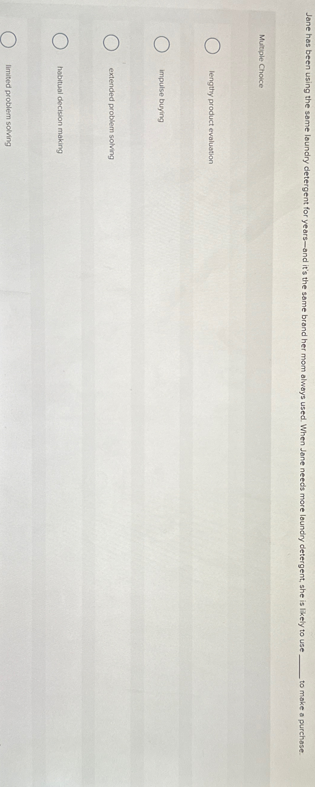  Jane has been using the same laundry detergent for years-and it's