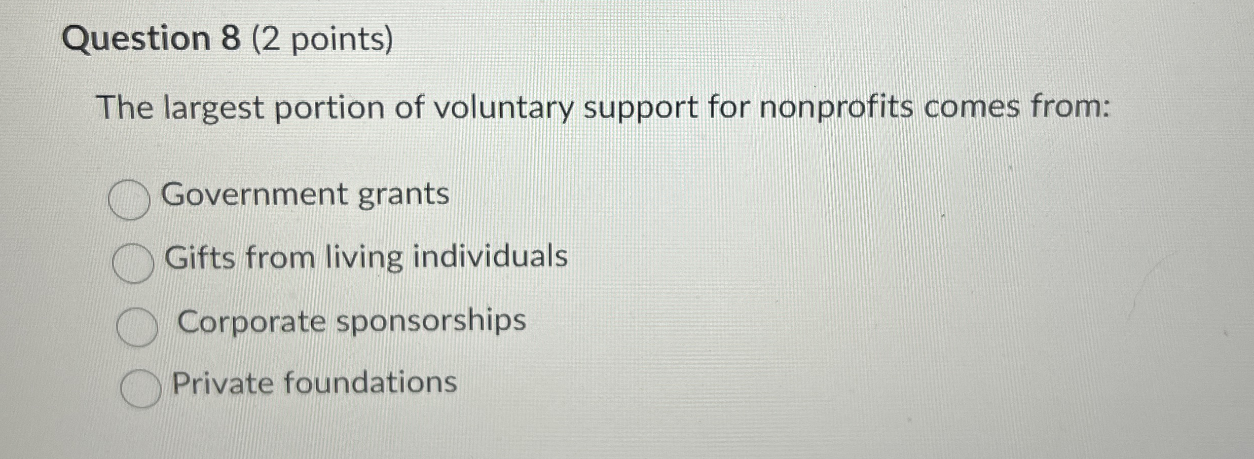  Question 8(2 points) The largest portion of voluntary support for nonprofits