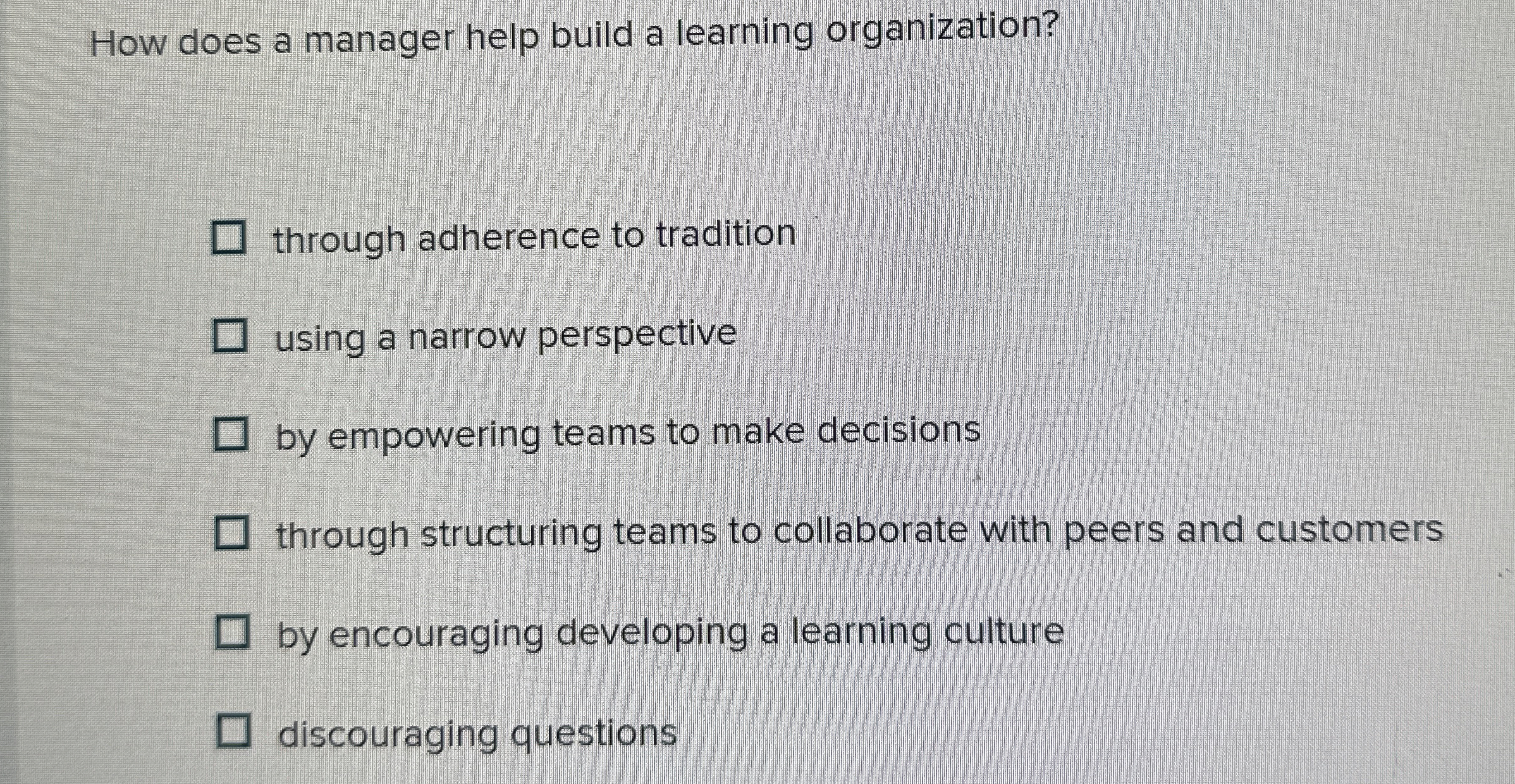  How does a manager help build a learning organization? through adherence