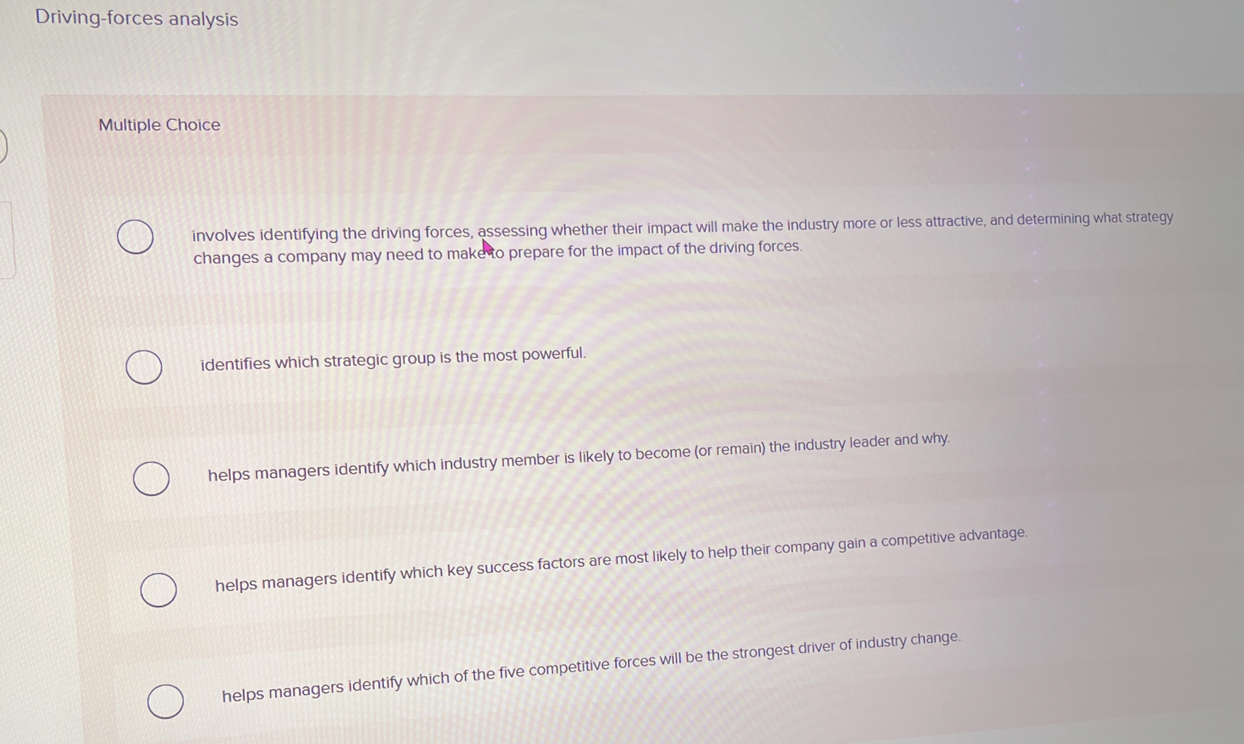  Multiple Choice involves identifying the driving forces, assessing whether their impact