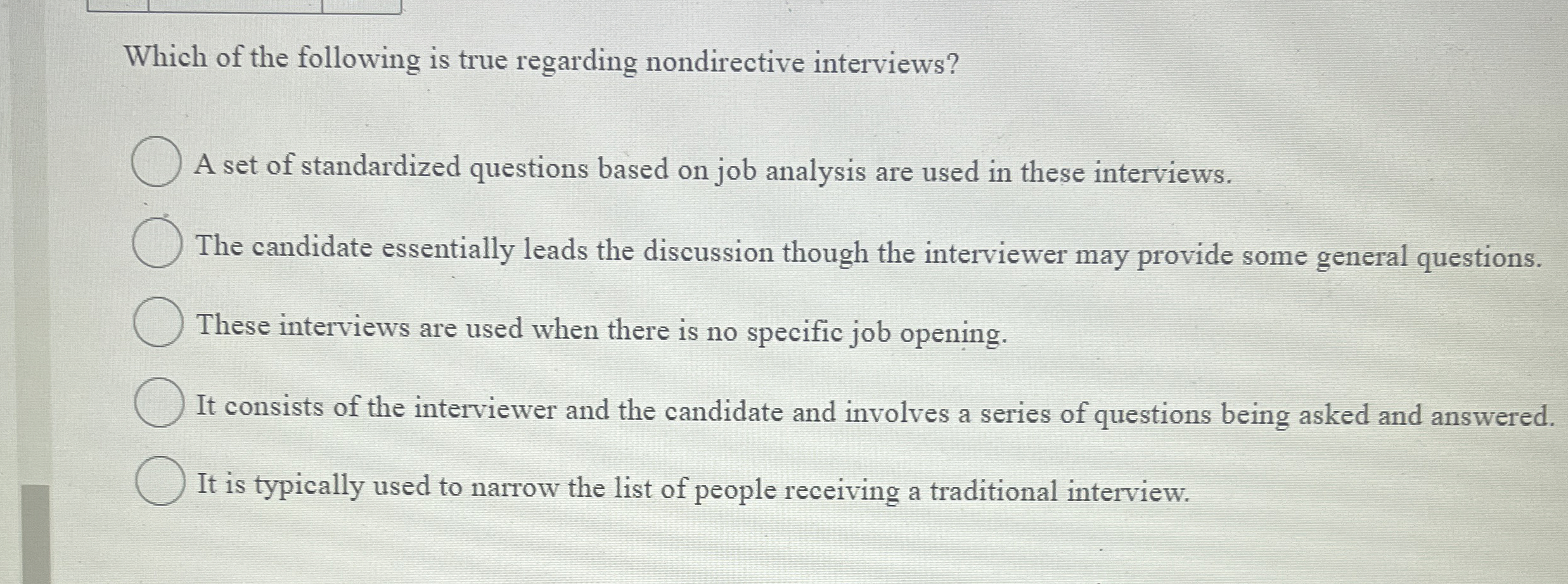  A behavior description interview is one where the candidate is asked
