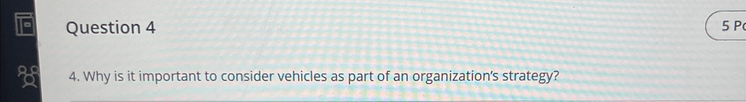  Question 4 4. Why is it important to consider vehicles as