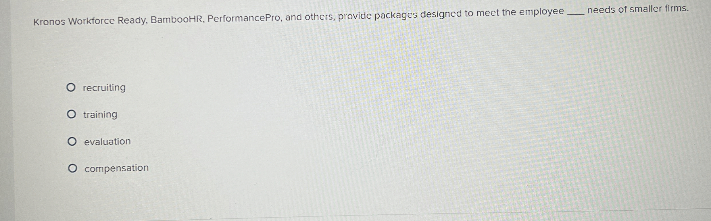  Kronos Workforce Ready, BambooHR, PerformancePro, and others, provide packages designed to