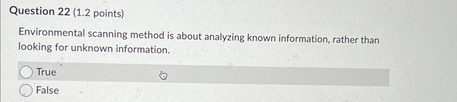  Question 22(1.2 points) Environmental scanning method is about analyzing known information,