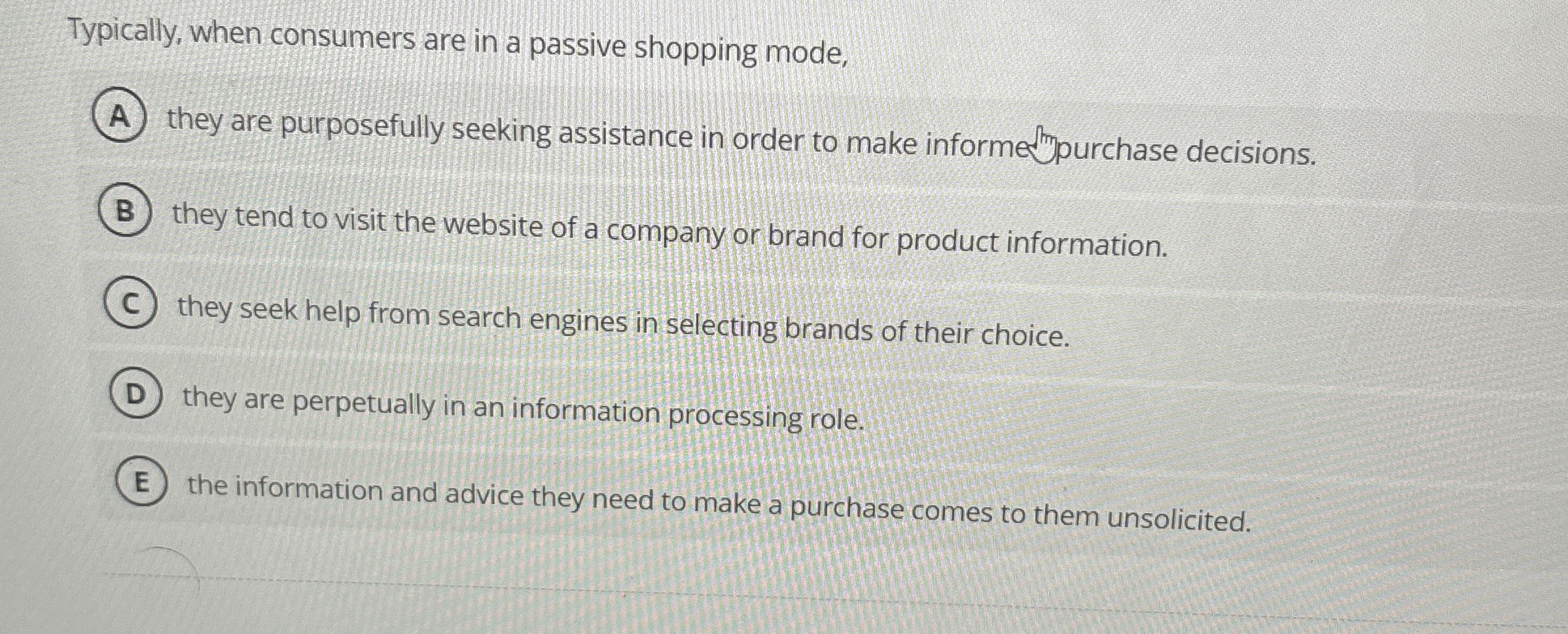  Typically, when consumers are in a passive shopping mode, they are