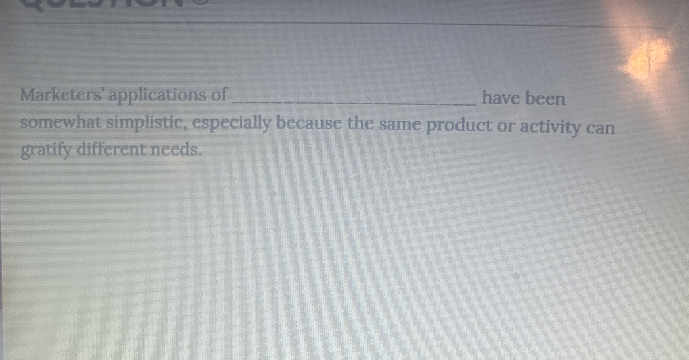 Marketers' applications of have been somewhat simplistic, especially because the same