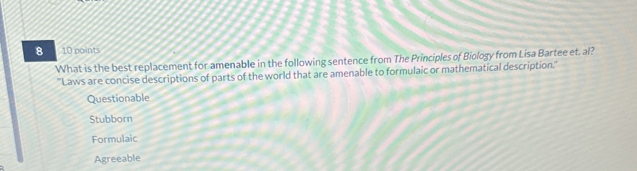  8 10 points What is the best replacement for amenable in