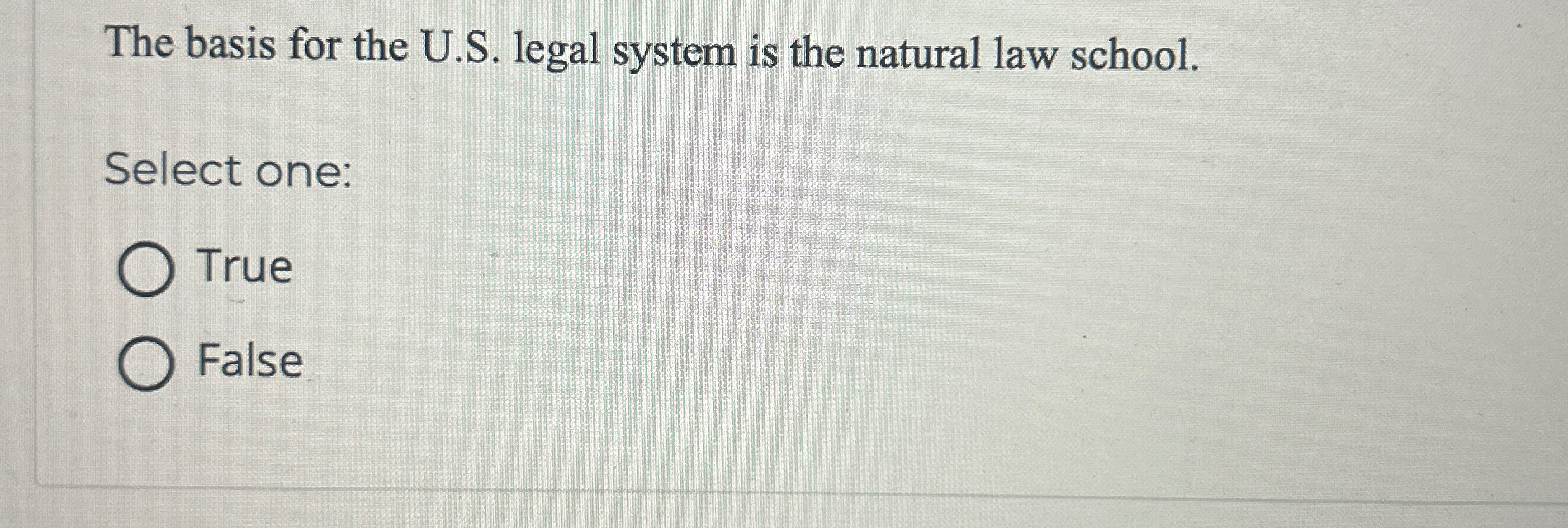  The basis for the U.S. legal system is the natural law