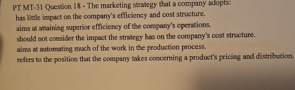  PT MT-31 Question 18- The marketing strategy that a company adopts: