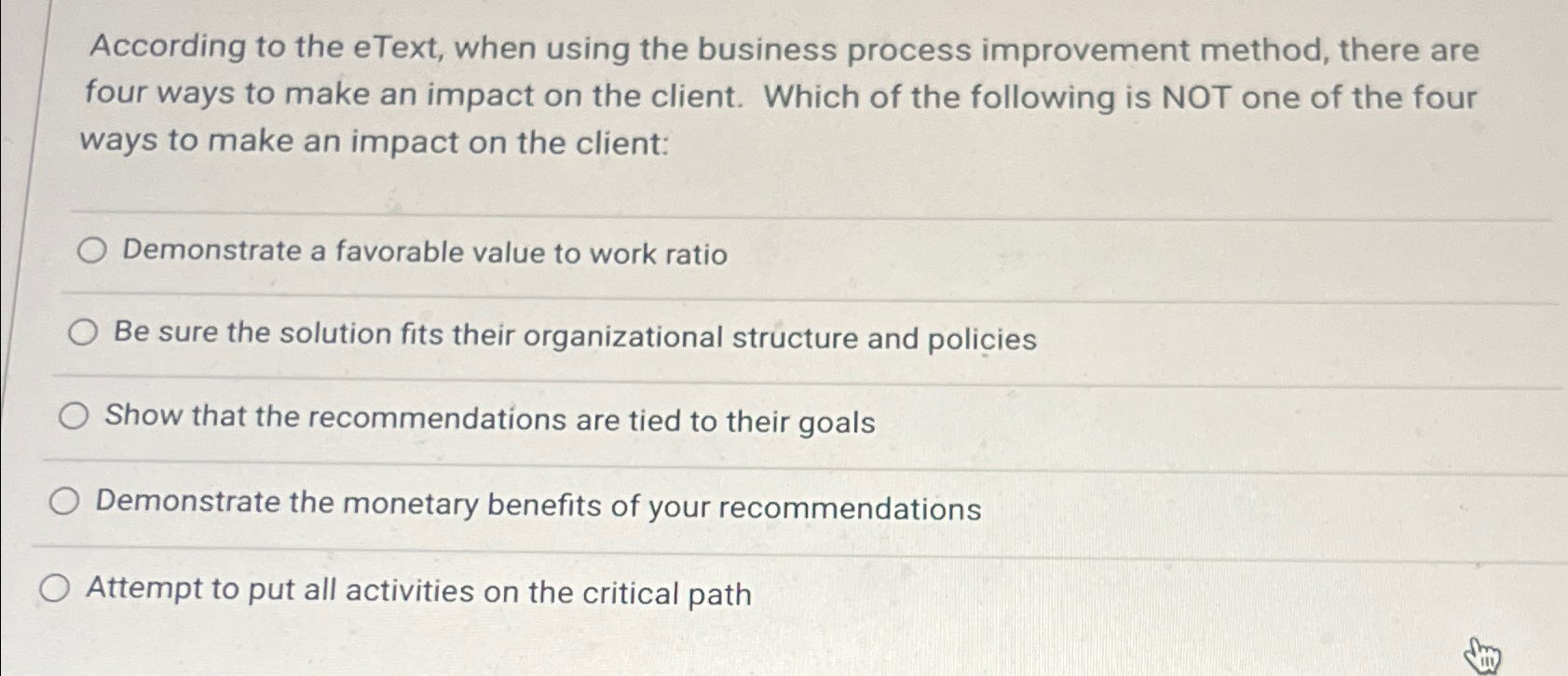  According to the eText, when using the business process improvement method,