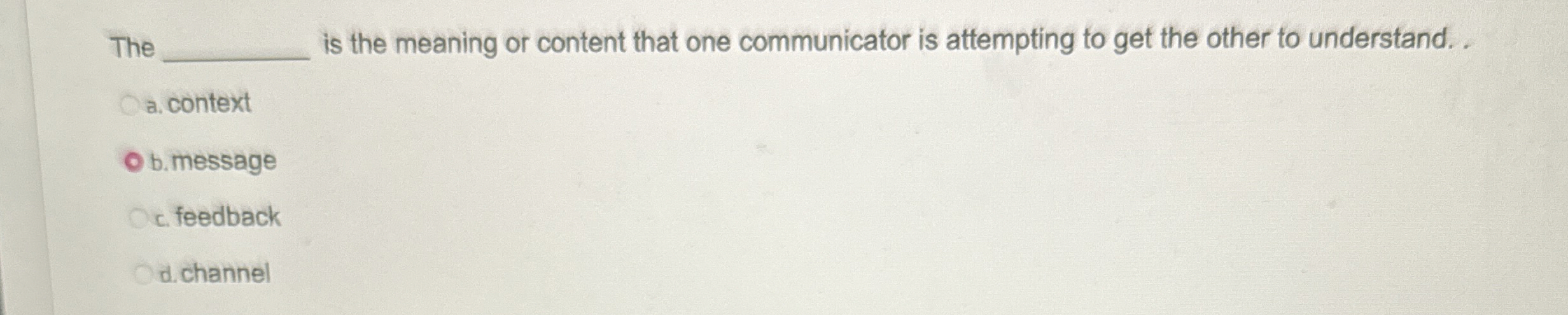  The is the meaning or content that one communicator is attempting