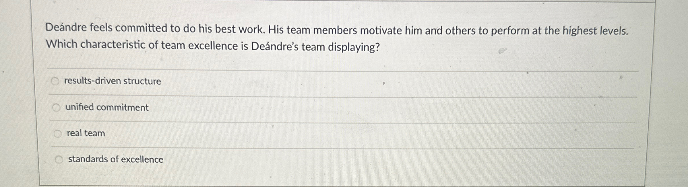  Dendre feels committed to do his best work. His team members