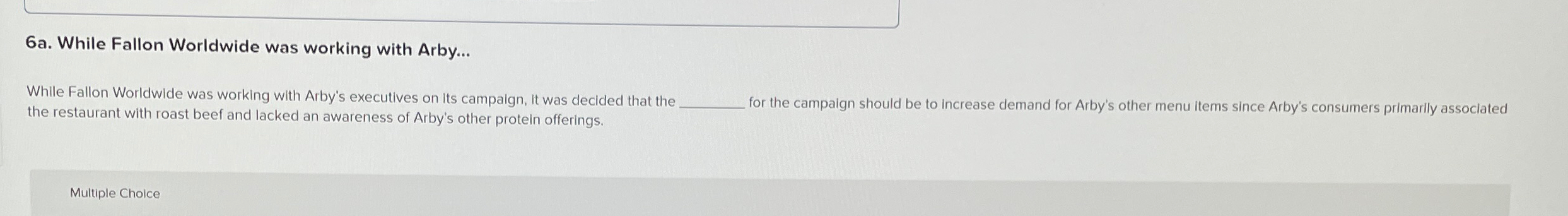  While Fallon Worldwide was working with Arby's executives on its campalgn,