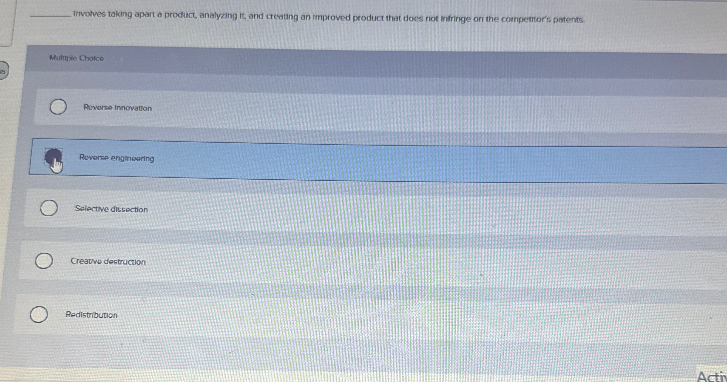  Involves taking apart a product, analyzing it, and creating an improved