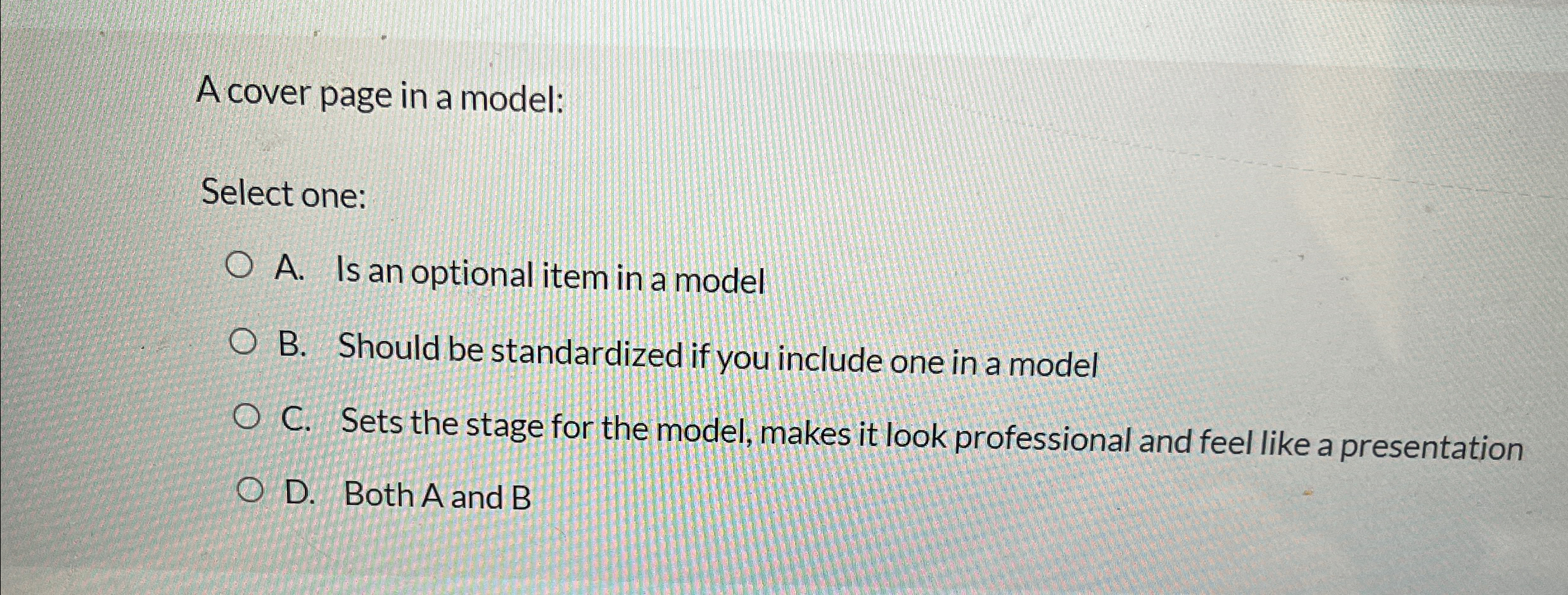  A cover page in a model: Select one: A. Is an