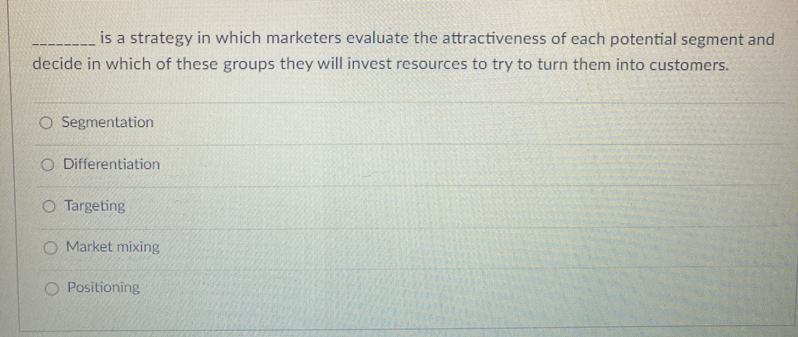  q, is a strategy in which marketers evaluate the attractiveness of