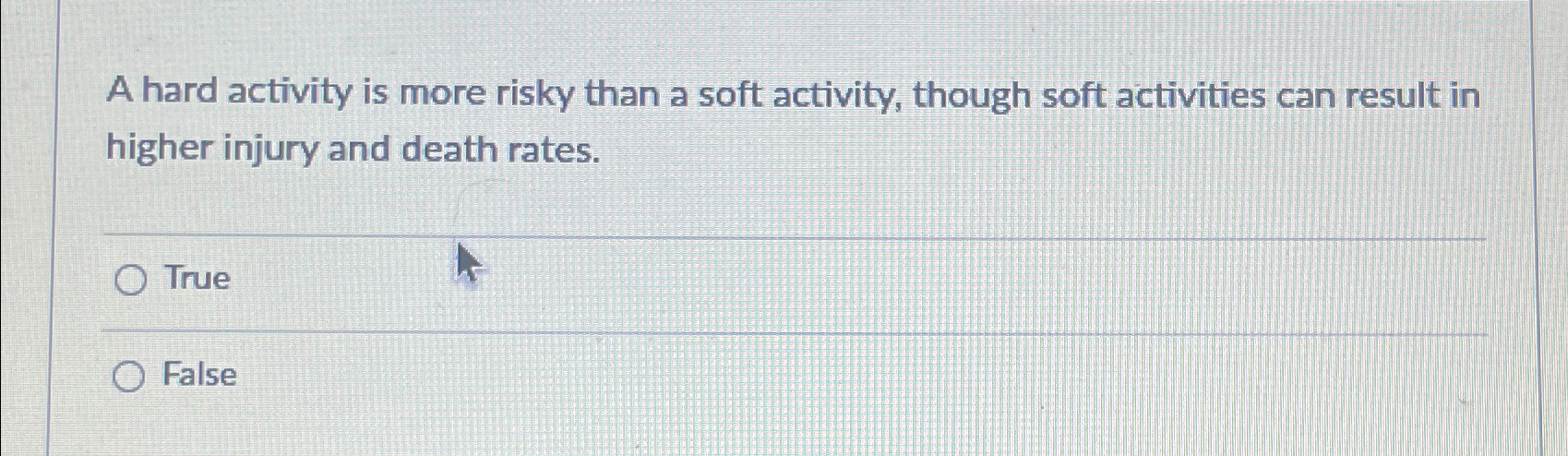  A hard activity is more risky than a soft activity, though
