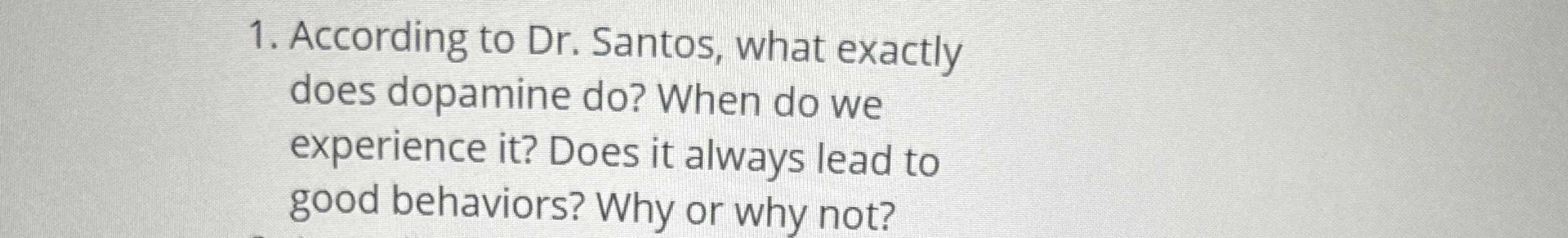  According to Dr. Santos, what exactly does dopamine do? When do