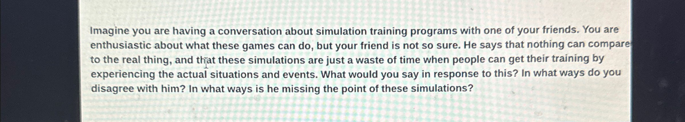  Imagine you are having a conversation about simulation training programs with