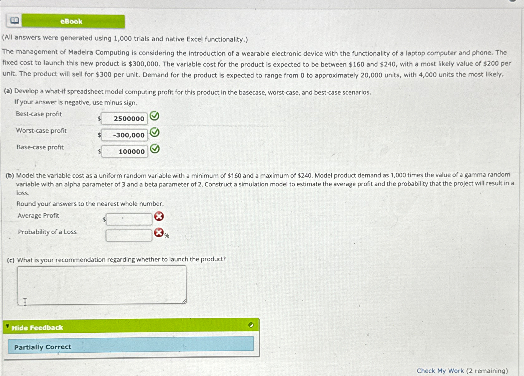  (All answers were generated using 1,000 trials and native Excel functionality.)