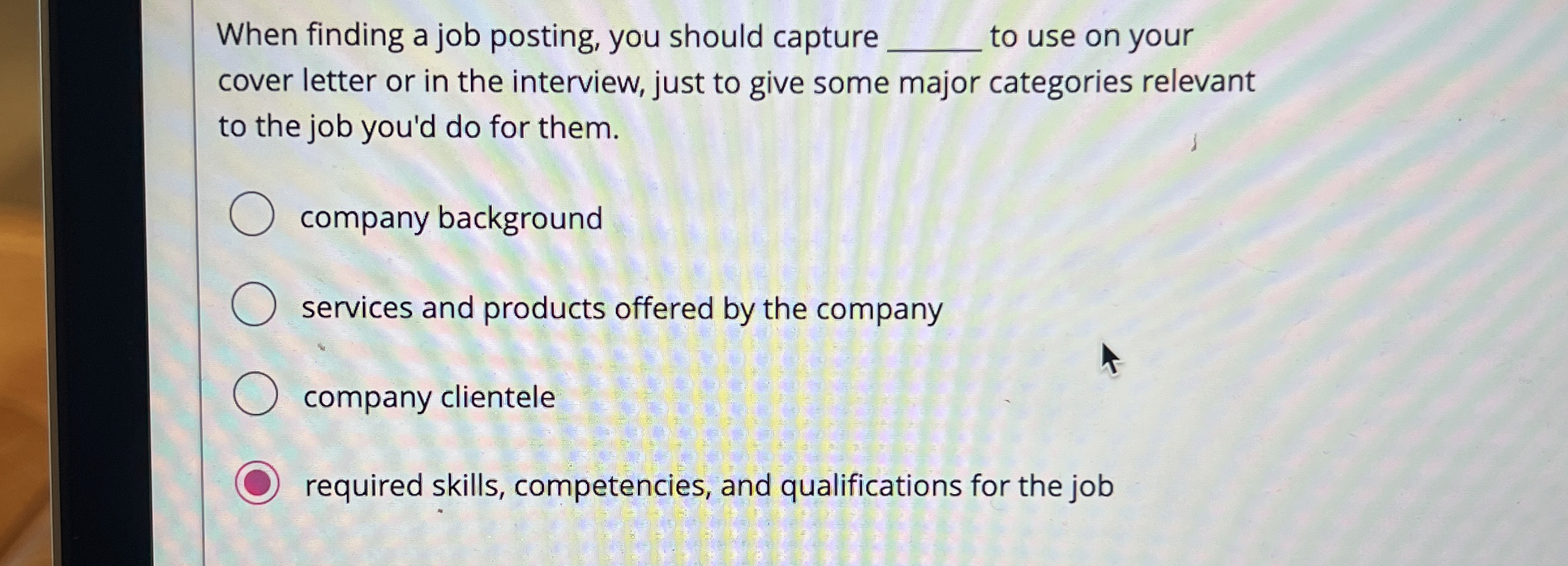  When finding a job posting, you should capture to use on