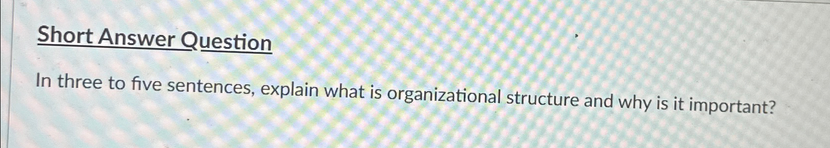  Short Answer Question In three to five sentences, explain what is