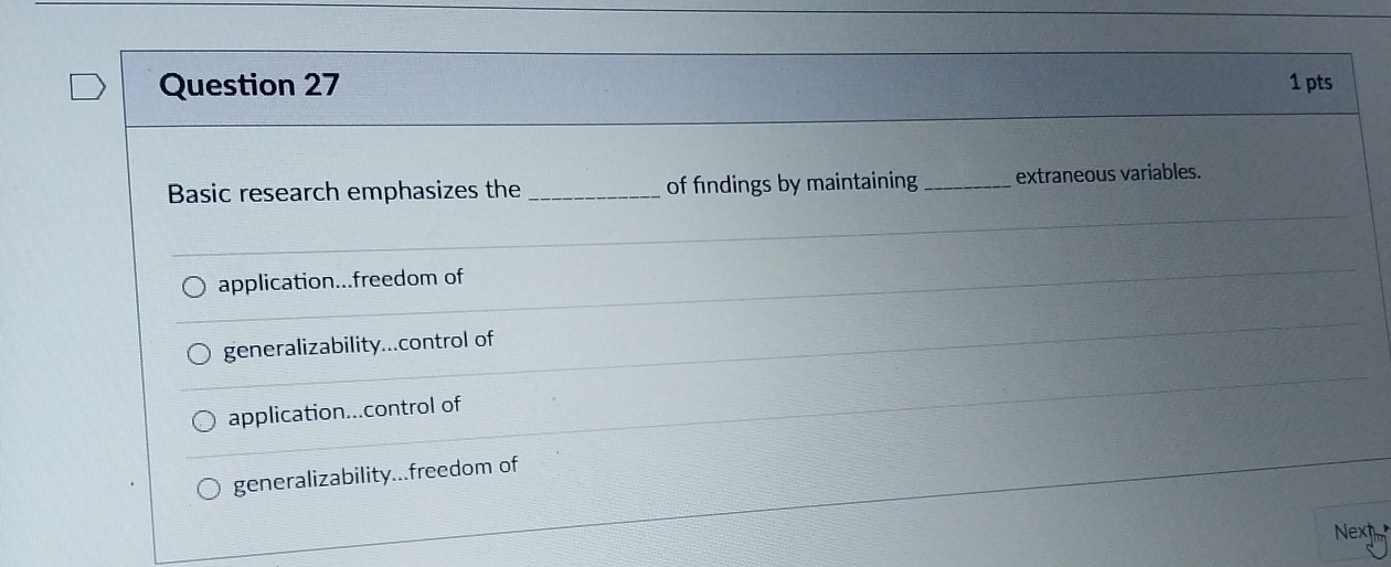  Question 27 1 pts Basic research emphasizes the of findings by