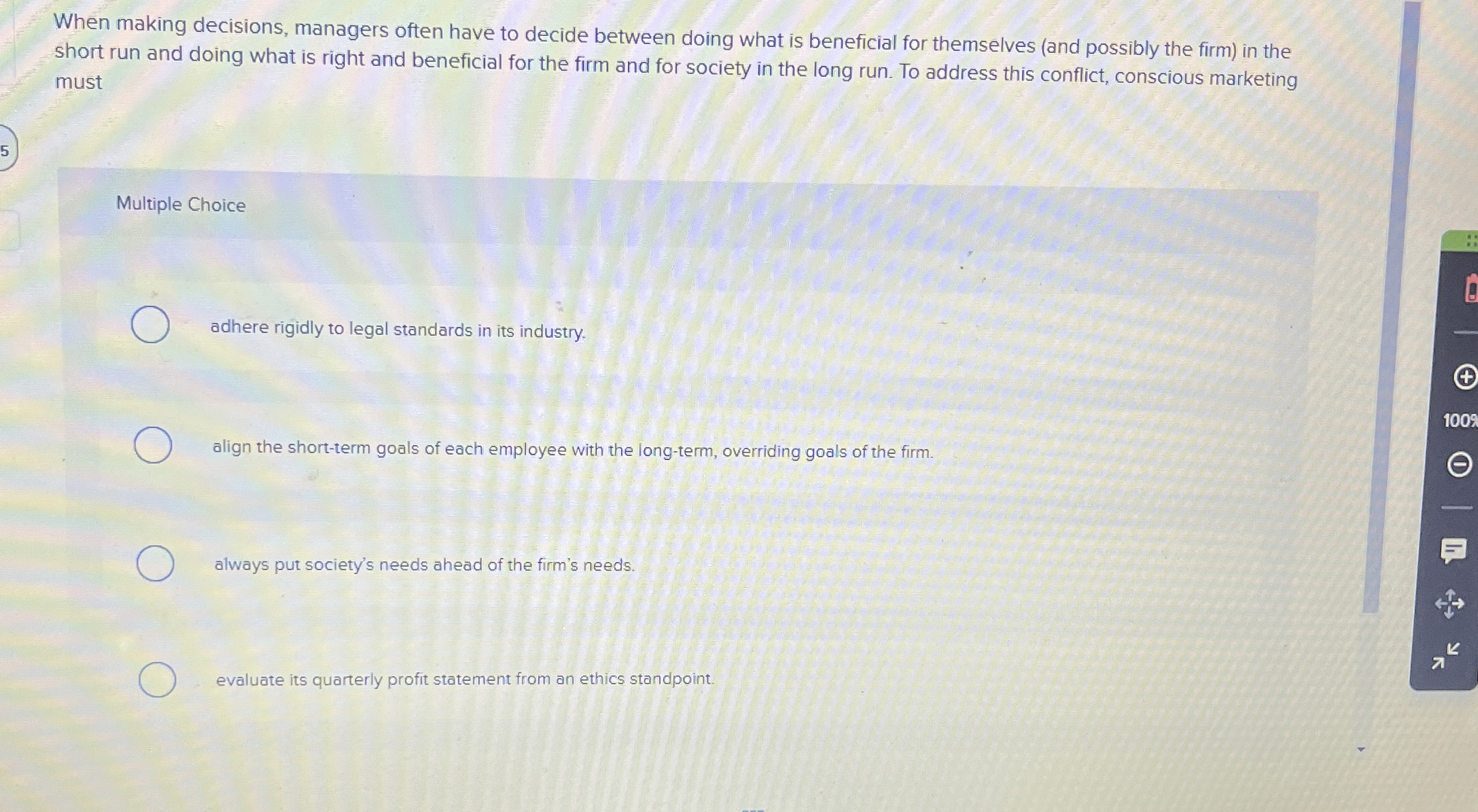  When making decisions, managers often have to decide between doing what
