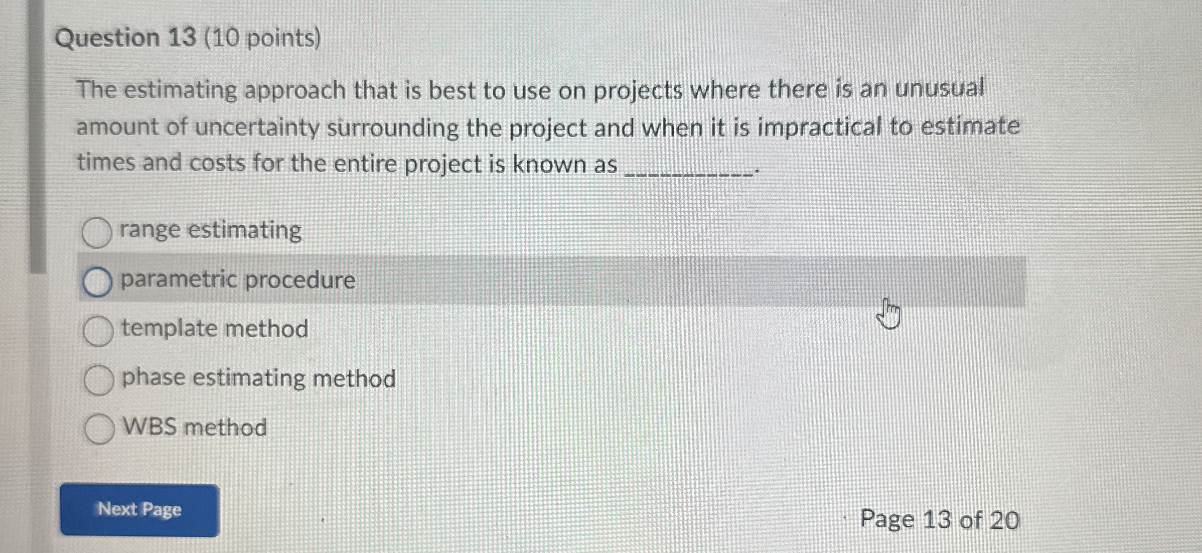  Question 13(10 points) The estimating approach that is best to use
