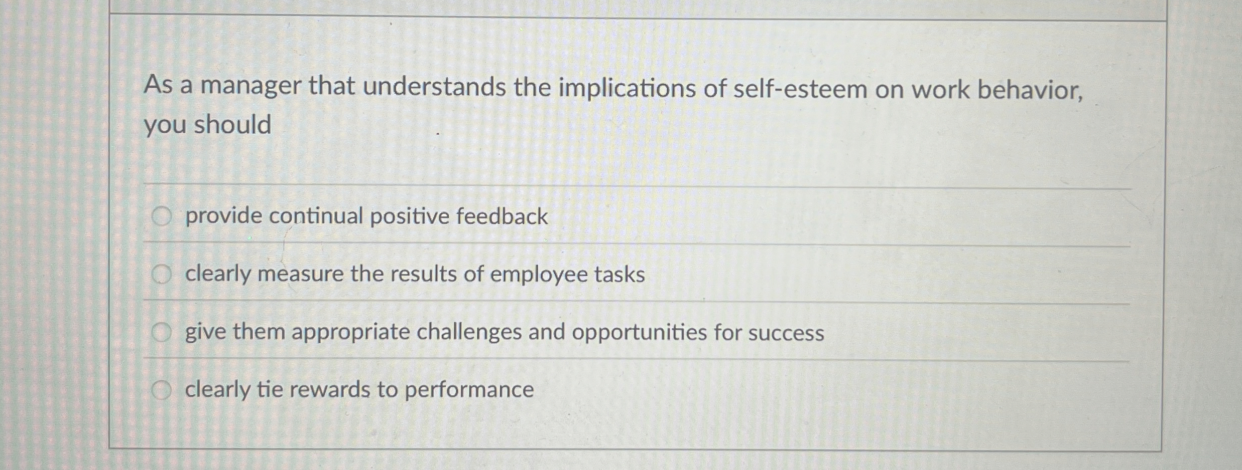  As a manager that understands the implications of self-esteem on work