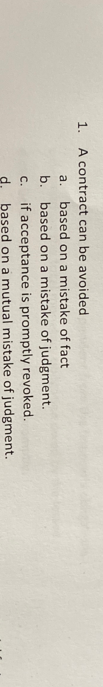  A contract can be avoided a. based on a mistake of